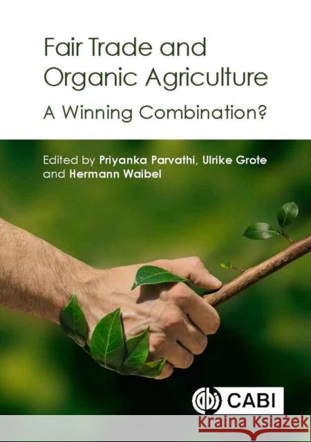 Fair Trade and Organic Agriculture: A Winning Combination? Priyanka Parvathi 9781786393050 Cabi