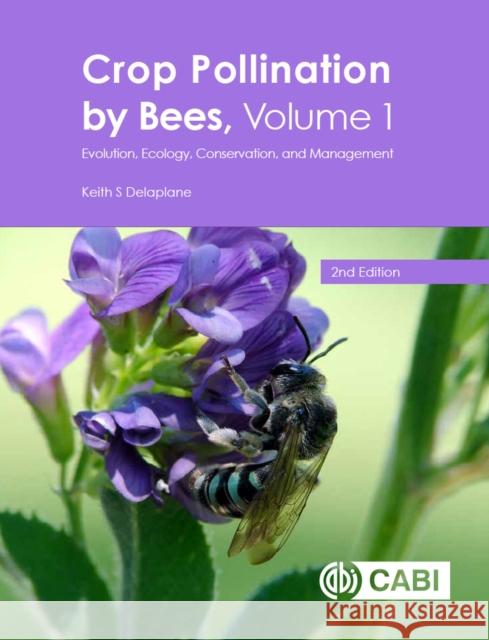 Crop Pollination by Bees: Evolution, Ecology, Conservation, and Management Delaplane, Keith S. 9781786393494 Cabi