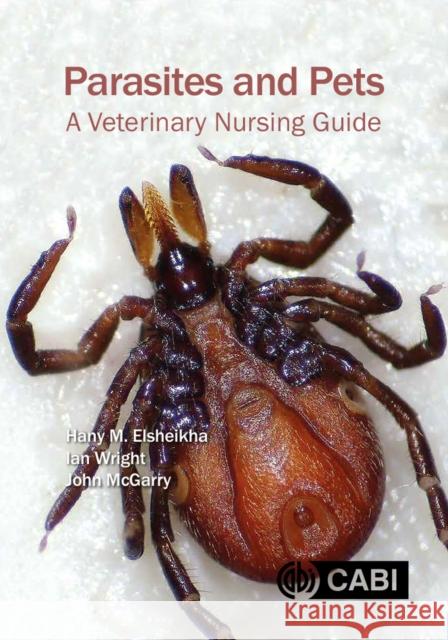 Parasites and Pets: A Veterinary Nursing Guide Hany Elsheikha Ian Wright John McGarry 9781786394040 Cabi