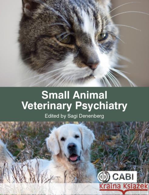 Small Animal Veterinary Psychiatry Sagi Denenberg 9781786394552