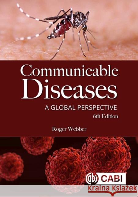 Communicable Diseases: A Global Perspective Cab International                        Roger Webber 9781786395245 CABI Publishing