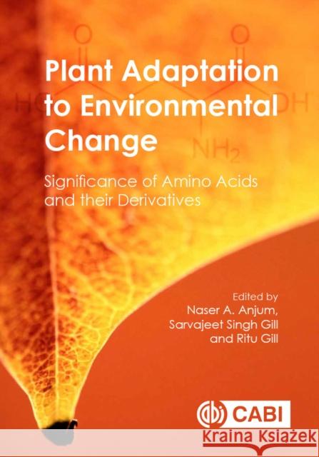 Plant Adaptation to Environmental Change Anjum, Naser A. 9781786395252 CABI Publishing