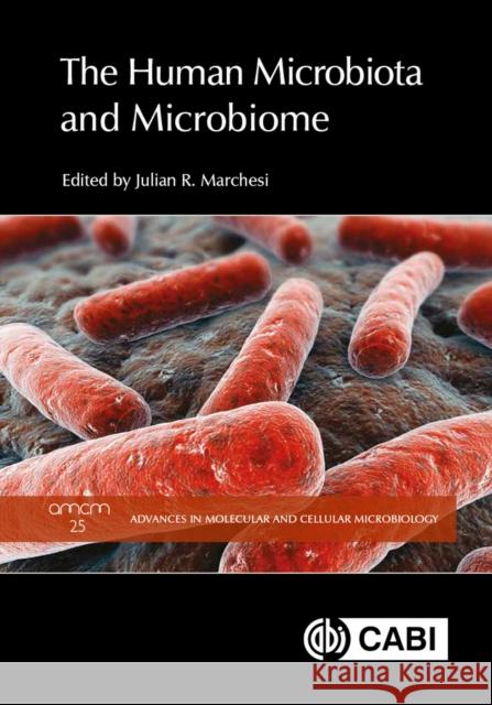 The Human Microbiota and Microbiome Julian R. Marchesi 9781786395320 Cabi