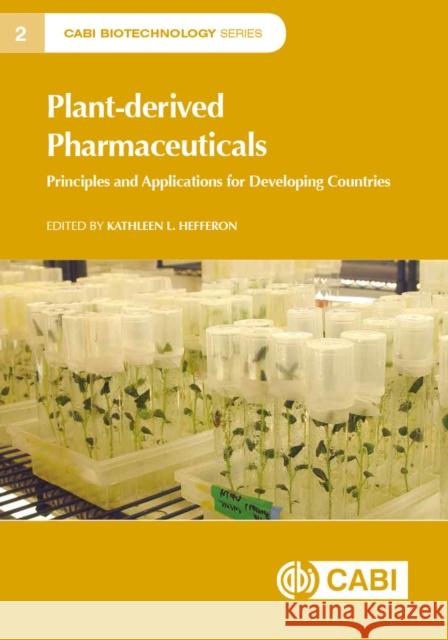 Plant-Derived Pharmaceuticals: Principles and Applications for Developing Countries Kathleen L. Hefferon 9781786395443