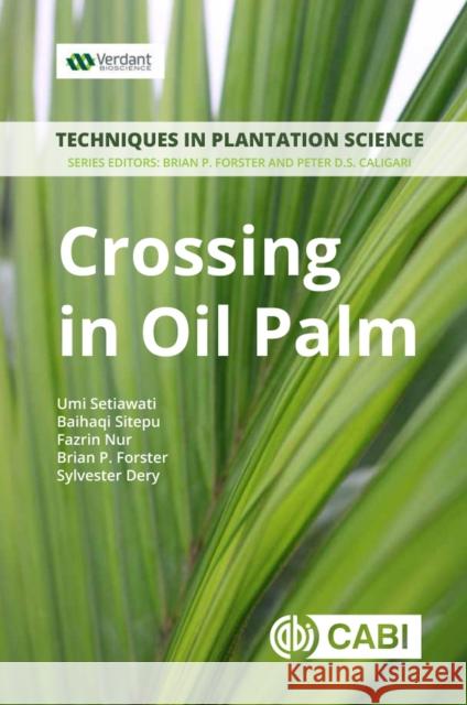 Crossing in Oil Palm: A Manual Umi Setiawati 9781786395917 Cabi