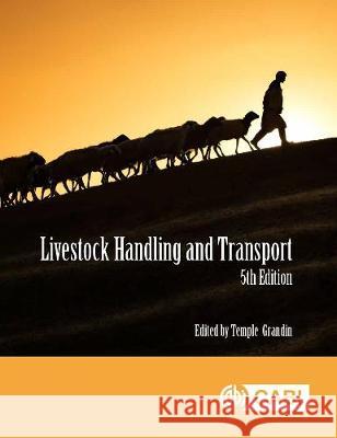 Livestock Handling and Transport: Principles and Practice Temple Grandin 9781786399168