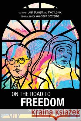 On the Road to Freedom: Dietrich Bonhoeffer and Edith Stein Wojciech Szczerba Joel Burnell Piotr Lorek 9781786412102 Langham Global Library