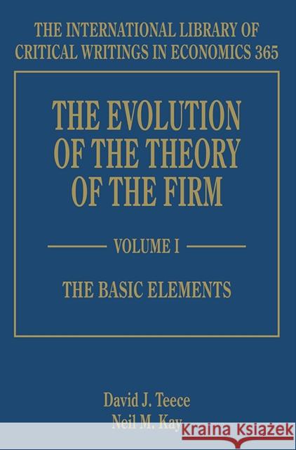 The Evolution of the Theory of the Firm David J. Teece Neil M. Kay  9781786430694 Edward Elgar Publishing Ltd