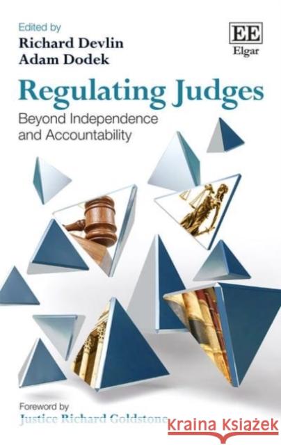 Regulating Judges: Beyond Independence and Accountability Richard Devlin Adam Dodek  9781786430786 Edward Elgar Publishing Ltd