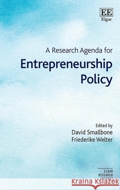 A Research Agenda for Entrepreneurship Policy David Smallbone Friederike Welter  9781786430939