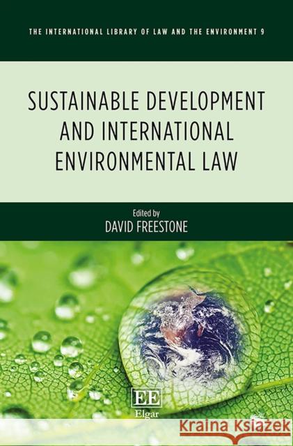 Sustainable Development and International Environmental Law David Freestone   9781786431080 Edward Elgar Publishing Ltd