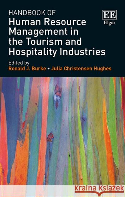 Handbook of Human Resource Management in the Tourism and Hospitality Industries Ronald J. Burke Julia C. Hughes  9781786431363 Edward Elgar Publishing Ltd