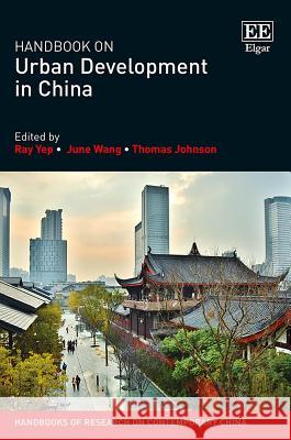 Handbook on Urban Development in China Ray Yep June Wang Thomas Johnson 9781786431622 Edward Elgar Publishing Ltd