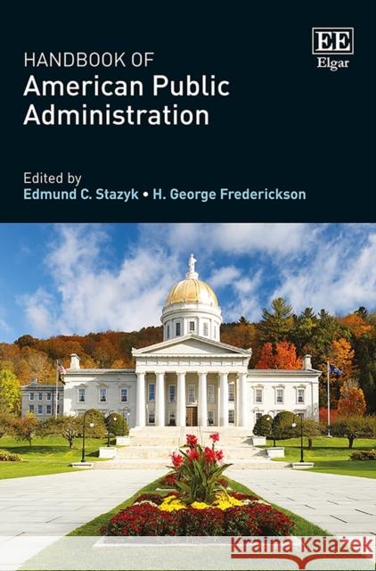 Handbook of American Public Administration Edmund C. Stazyk H. G. Frederickson  9781786432063 Edward Elgar Publishing Ltd