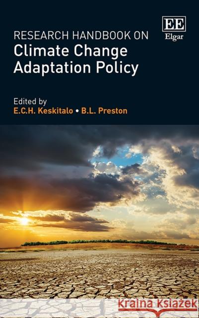 Research Handbook on Climate Change Adaptation Policy E. C.H. Keskitalo B. L. Preston  9781786432513 Edward Elgar Publishing Ltd