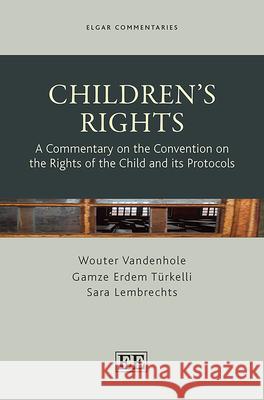 Children'S Rights: A Commentary on the Convention on the Rights of the Child and its Protocols Wouter Vandenhole Gamze Erdem Tu rkelli Sara Lembrechts 9781786433121