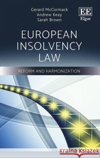 European Insolvency Law: Reform and Harmonization Gerard McCormack Andrew Keay Sarah Brown 9781786433305