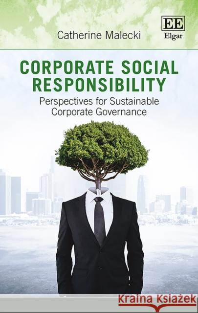Corporate Social Responsibility: Perspectives for Sustainable Corporate Governance Catherine Malecki   9781786433343
