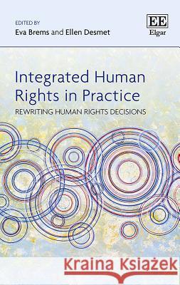 Integrated Human Rights in Practice: Rewriting Human Rights Decisions Eva Brems Ellen Desmet  9781786433794 Edward Elgar Publishing Ltd