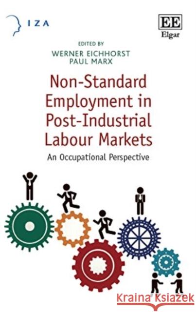 Non-Standard Employment in Post-Industrial Labour Markets: An Occupational Perspective Werner Eichhorst Paul Marx  9781786434326