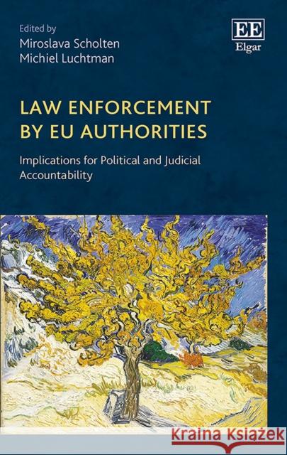 Law Enforcement by EU Authorities.Implications for Political and Judicial Accountability  9781786434623 