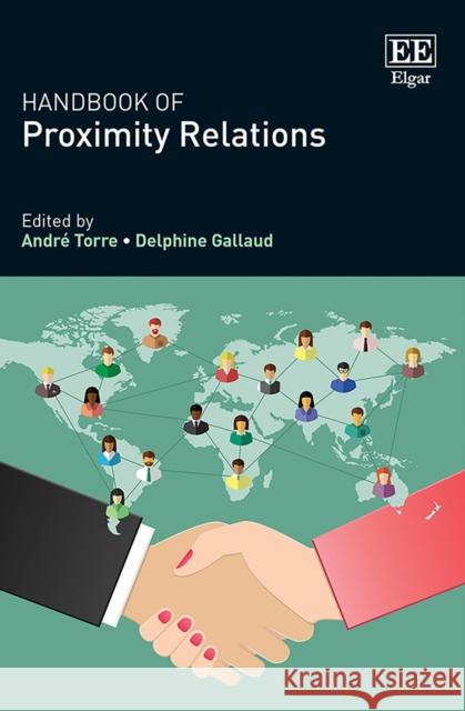 Handbook of Proximity Relations Andre Torre Delphine Gallaud  9781786434777 Edward Elgar Publishing Ltd