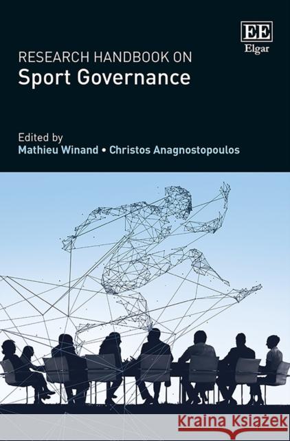 Research Handbook on Sport Governance Mathieu Winand Christos Anagnostopoulos  9781786434814