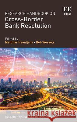 Research Handbook on Cross-Border Bank Resolution Matthias Haentjens Bob Wessels  9781786435972 Edward Elgar Publishing Ltd
