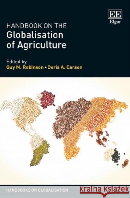 Handbook on the Globalisation of Agriculture Guy M. Robinson Doris A. Carson  9781786436535 Edward Elgar Publishing Ltd