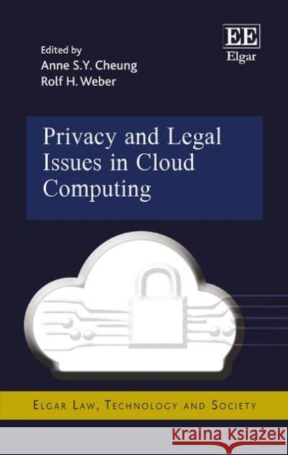 Privacy and Legal Issues in Cloud Computing Anne S. Y. Cheung Rolf H. Weber  9781786436559 Edward Elgar Publishing Ltd