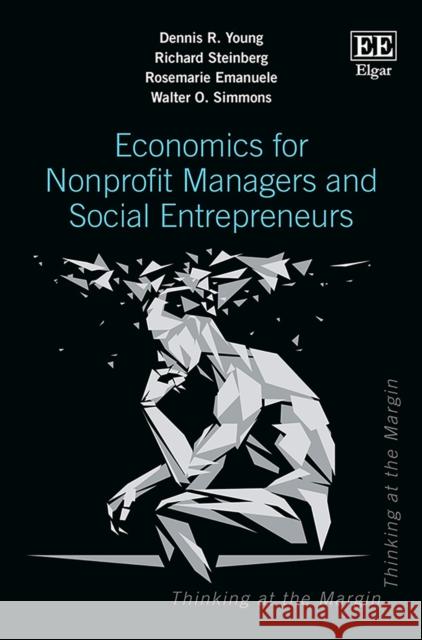 Economics for Nonprofit Managers and Social Entrepreneurs Dennis R. Young Richard Steinberg Rosemarie Emanuele 9781786436757 Edward Elgar Publishing Ltd