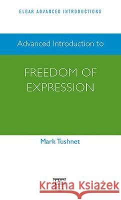 Advanced Introduction to Freedom of Expression Mark Tushnet   9781786437174 Edward Elgar Publishing Ltd