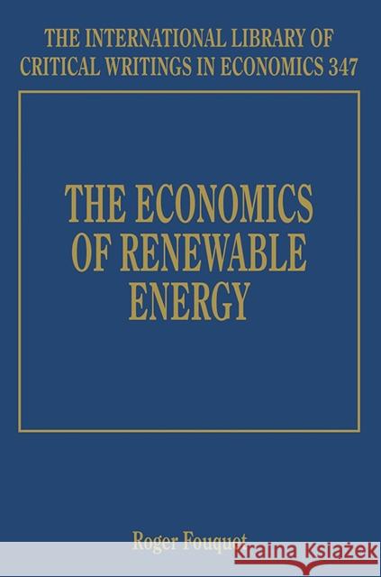 The Economics of Renewable Energy Roger Fouquet   9781786437365 Edward Elgar Publishing Ltd