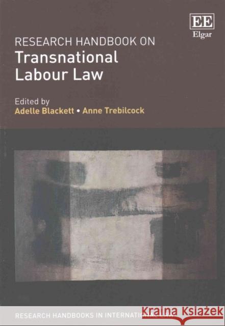 Research Handbook on Transnational Labour Law Adelle Blackett Anne Trebilcock  9781786437648