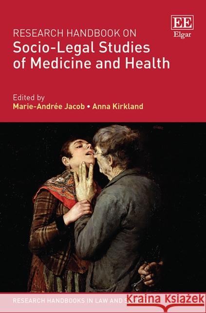 Research Handbook on Socio-Legal Studies of Medicine and Health Marie-Andree Jacob Anna Kirkland  9781786437976 Edward Elgar Publishing Ltd