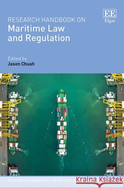 Research Handbook on Maritime Law and Regulation Jason Chuah   9781786438782