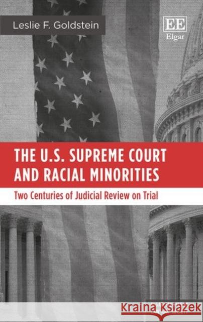 The U.S. Supreme Court and Racial Minorities: Two Centuries of Judicial Review on Trial Leslie F. Goldstein   9781786438829 Edward Elgar Publishing Ltd