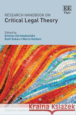 Research Handbook on Critical Legal Theory Emilios Christodoulidis Ruth Dukes Marco Goldoni 9781786438881 Edward Elgar Publishing Ltd