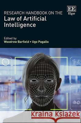 Research Handbook on the Law of Artificial Intelligence Woodrow Barfield Ugo Pagallo  9781786439048 Edward Elgar Publishing Ltd