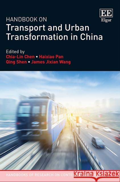 Handbook on Transport and Urban Transformation in China Chia-Lin Chen Haixiao Pan Qing Shen 9781786439239
