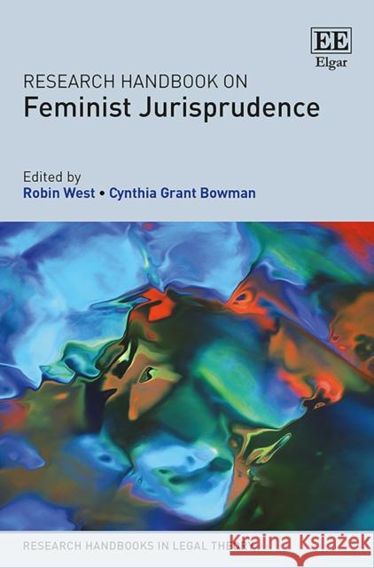 Research Handbook on Feminist Jurisprudence Robin West Cynthia G. Bowman  9781786439680