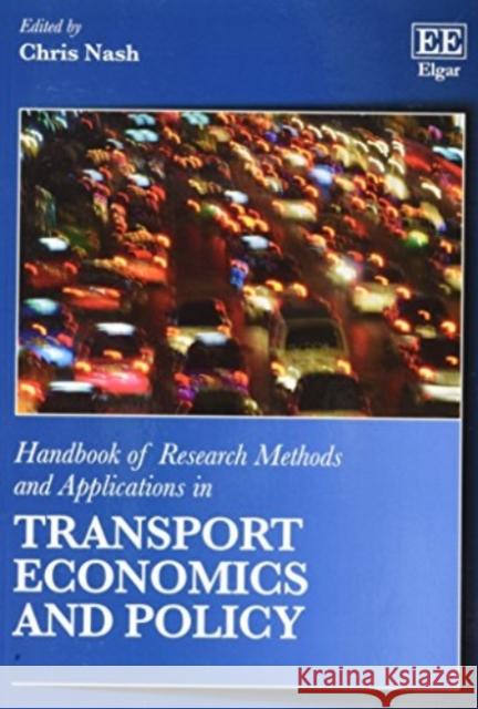 Handbook of Research Methods and Applications in Transport Economics and Policy Chris Nash   9781786439826 Edward Elgar Publishing Ltd