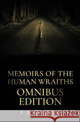 Memoirs of the Human Wraiths: Omnibus Edition F. E. Feele 9781786453211 Beaten Track Publishing