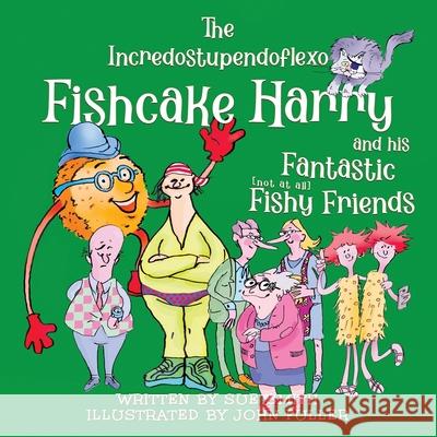 The Incredostupendoflexo Fishcake Harry and his Fantastic [not at all] Fishy Friends Sue Smith, John Fuller 9781786454676 Fishcake Harry Children's Books