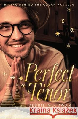 Perfect Tenor: A Hiding Behind The Couch Novella Debbie McGowan 9781786455284 Beaten Track Publishing