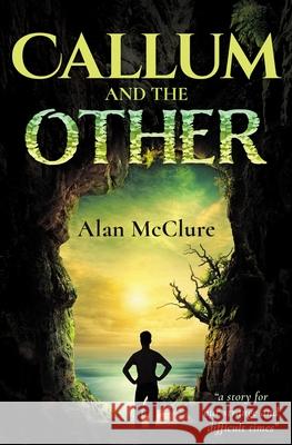 Callum and The Other Alan McClure 9781786455307 Beaten Track Publishing