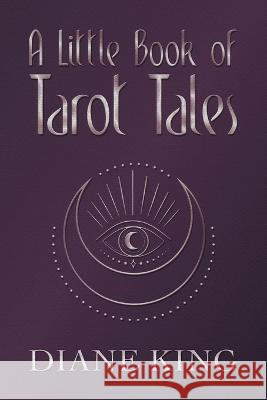 A Little Book of Tarot Tales Diane King 9781786455437 Beaten Track Publishing