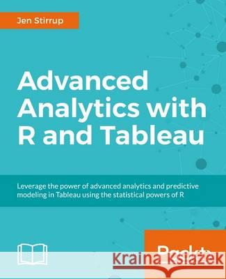 Advanced Analytics with R and Tableau Jen Stirrup Ruben Oliva Ramos 9781786460110 Packt Publishing