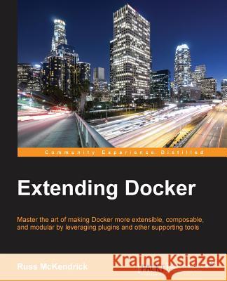 Extending Docker Russ McKendrick 9781786463142 Packt Publishing