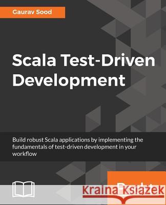 Scala Test-Driven Development Gaurav Sood 9781786464675 Packt Publishing